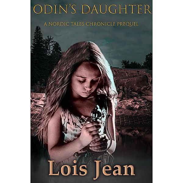 Odin's Daughter: A Nordic Tales Chronicle Prequel, Lois Jean