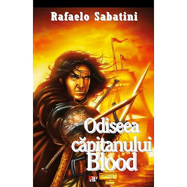 Odiseea capitanului Blood / Roman aventuri, Rafael Sabatini