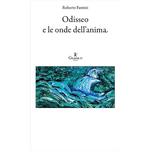 Odisseo e le onde dell'anima / Logia [narrativa] Bd.8, Roberto Fantini