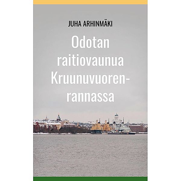 Odotan raitiovaunua Kruunuvuorenrannassa, Juha Arhinmäki