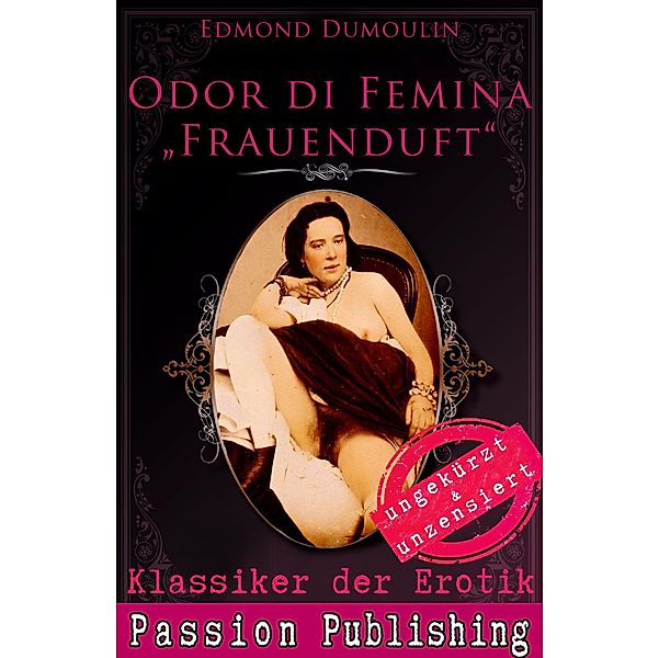 Odur di Femina - Frauenduft / Klassiker der Erotik Bd.47, Edmond Dumoulin