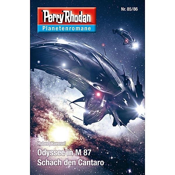 Odyssee in M 87 / Schach den Cantaro / Perry Rhodan - Planetenromane Bd.58, Hubert Haensel