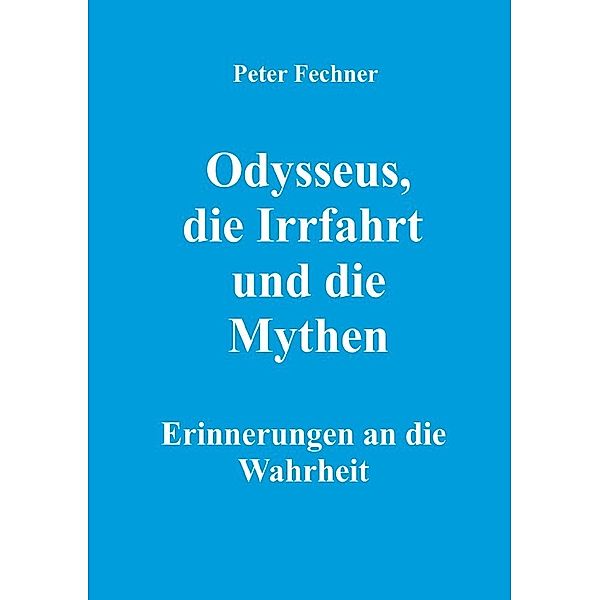 Odysseus, die Irrfahrt und die Mythen, Peter Fechner
