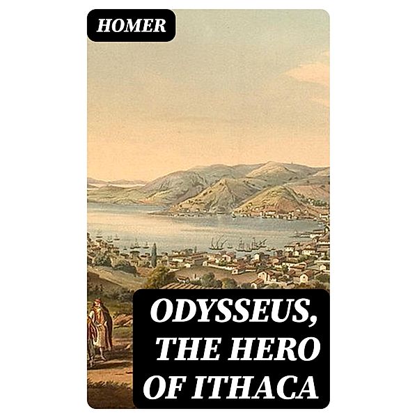 Odysseus, the Hero of Ithaca, Homer