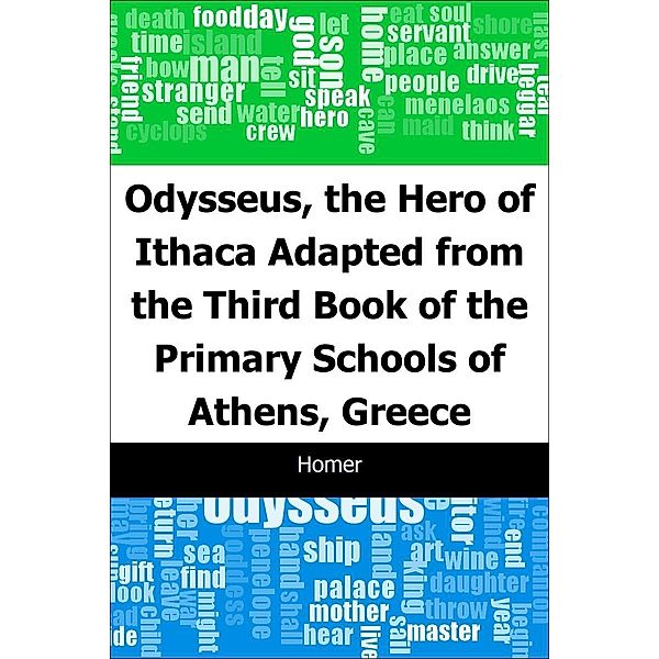 Odysseus, the Hero of Ithaca: Adapted from the Third Book of the Primary Schools of Athens, Greece / Trajectory Classics, Homer