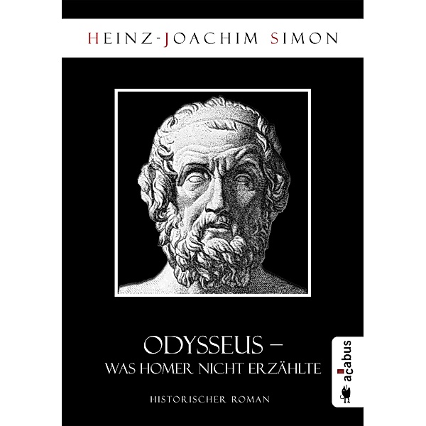 Odysseus. Was Homer nicht erzählte, Heinz-Joachim Simon