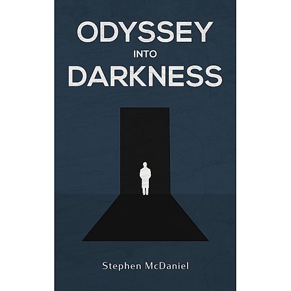 Odyssey Into Darkness (The Heimo Kapeller Novels, #2) / The Heimo Kapeller Novels, Stephen McDaniel