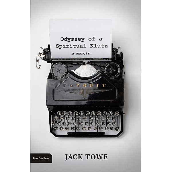 Odyssey of a Spiritual Klutz, Jack Towe