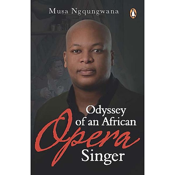 Odyssey of an African Opera Singer, Musa Ngqungwana