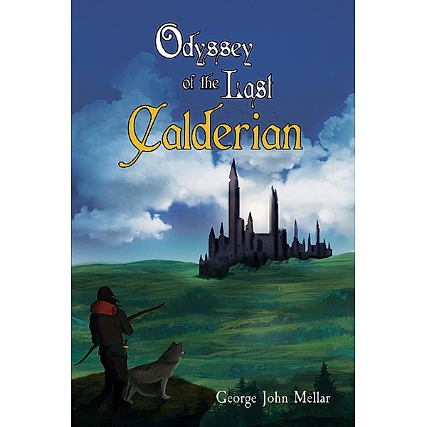 Odyssey of the Last Calderian / Austin Macauley Publishers, George John Mellar