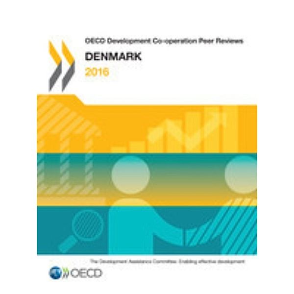 OECD Development Co-operation Peer Reviews OECD Development Co-operation Peer Reviews: Denmark 2016