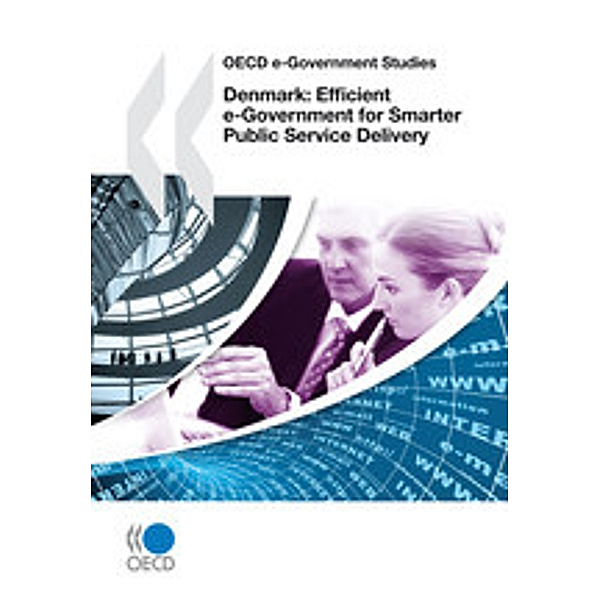 OECD e-Government Studies Denmark: Efficient e-Government for Smarter Public Service Delivery