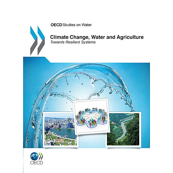 OECD Report Series: Climate Change, Water and Agriculture, OECD