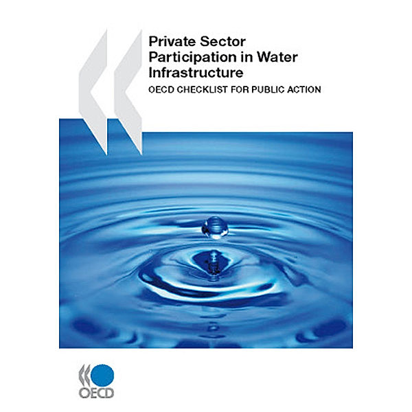 OECD Report Series: Private Sector Participation in Water Infrastructure, Organisation for Economic Co-Operation and Development (OECD)