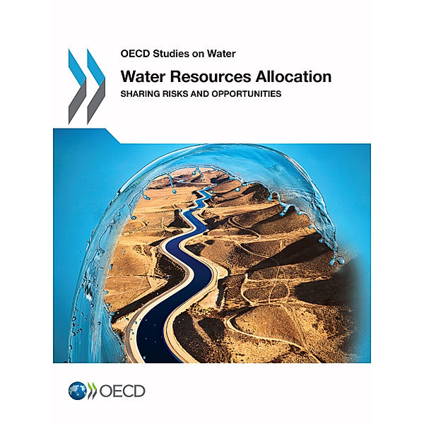 OECD Report Series: Water Resources Allocation, Organisation for Economic Co-Operation and Development (OECD)