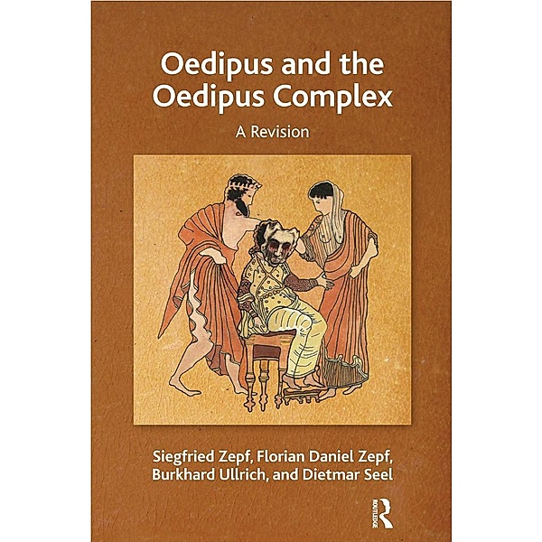 Oedipus and the Oedipus Complex, Dietmar Seel, Burkhard Ullrich, Florian Daniel Zepf, Siegfried Zepf