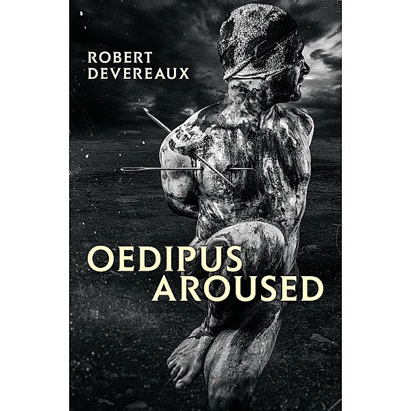 Oedipus Aroused, Robert Devereaux