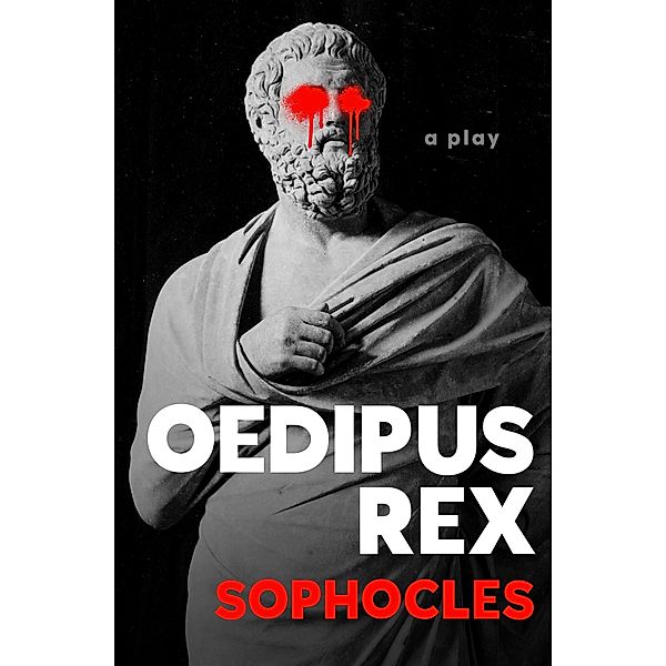Oedipus Rex / The Oedipus Cycle, Sophocles