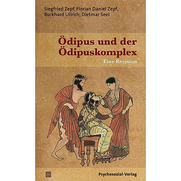 Ödipus und der Ödipuskomplex, Siegfried Zepf, Florian Daniel Zepf, Burkhard Ullrich, Dietmar Seel