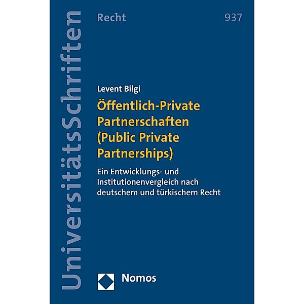 Öffentlich-Private Partnerschaften (Public Private Partnerships) / Nomos Universitätsschriften - Recht Bd.937, Levent Bilgi