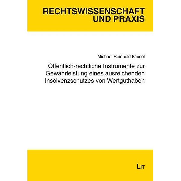 Öffentlich-rechtliche Instrumente zur Gewährleistung eines ausreichenden Insolvenzschutzes von Wertguthaben, Michael Reinhold Fausel