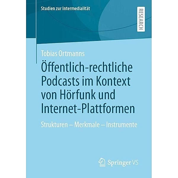 Öffentlich-rechtliche Podcasts im Kontext von Hörfunk und Internet-Plattformen, Tobias Ortmanns