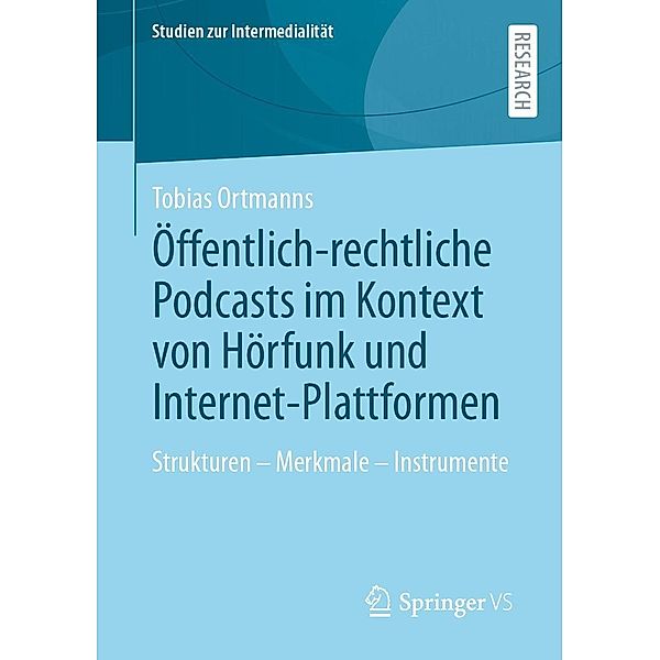 Öffentlich-rechtliche Podcasts im Kontext von Hörfunk und Internet-Plattformen / Studien zur Intermedialität, Tobias Ortmanns