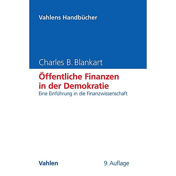 Öffentliche Finanzen in der Demokratie / Vahlens Handbücher der Wirtschafts- und Sozialwissenschaften, Charles B. Blankart