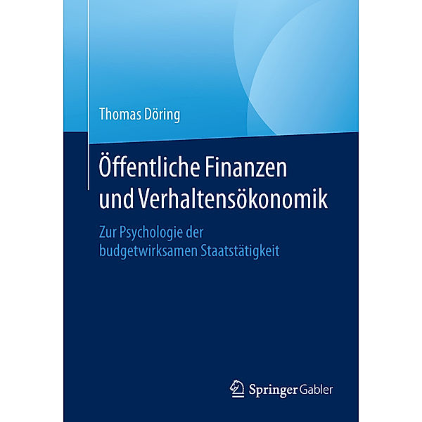 Öffentliche Finanzen und Verhaltensökonomik, Thomas Döring