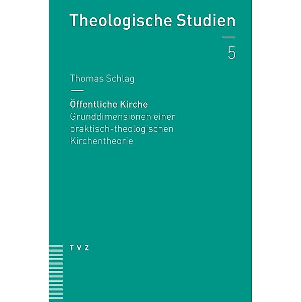 Öffentliche Kirche / Theologische Studien NF Bd.5, Thomas Schlag