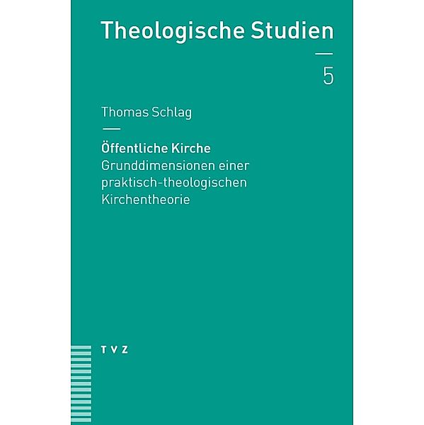 Öffentliche Kirche / Theologische Studien NF Bd.5, Thomas Schlag