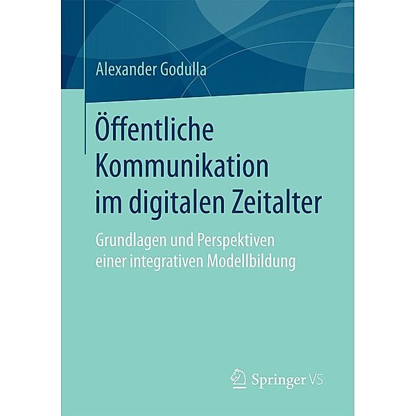 Öffentliche Kommunikation im digitalen Zeitalter, Alexander Godulla