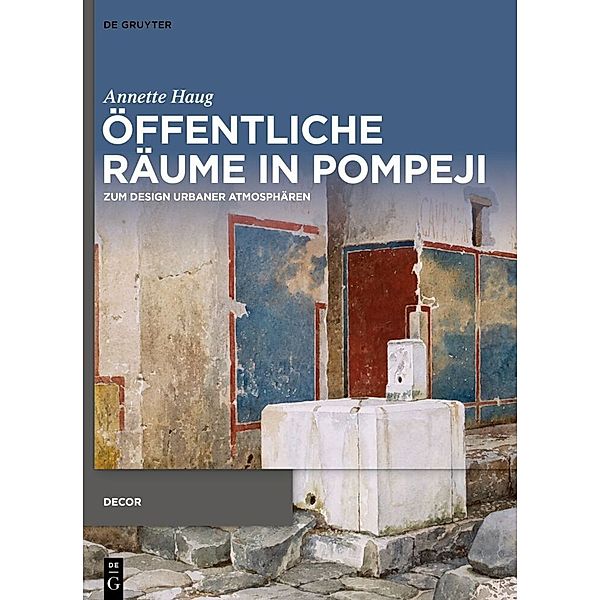 Öffentliche Räume in Pompeji, Annette Haug