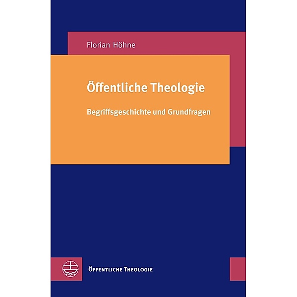 Öffentliche Theologie / Öffentliche Theologie (ÖTh) Bd.31, Florian Höhne