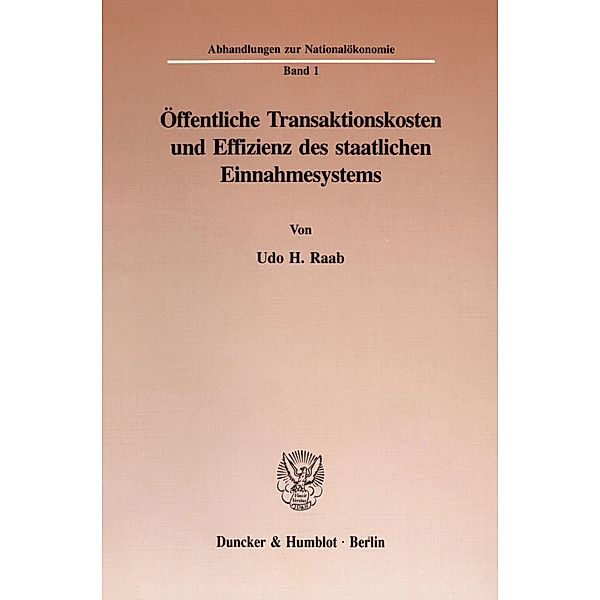 Öffentliche Transaktionskosten und Effizienz des staatlichen Einnahmesystems., Udo H. Raab