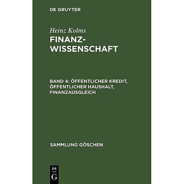 Öffentlicher Kredit, öffentlicher Haushalt, Finanzausgleich / Sammlung Göschen Bd.782/782a, Heinz Kolms