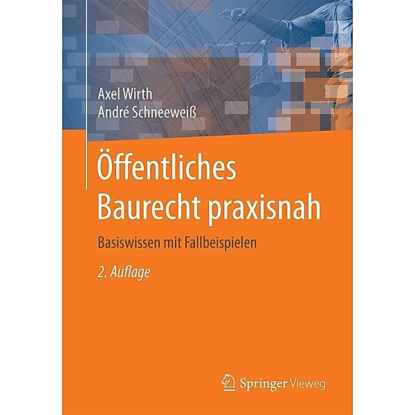 Öffentliches Baurecht praxisnah, Axel Wirth, André Schneeweiß