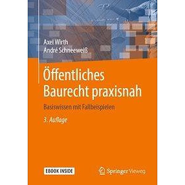 Öffentliches Baurecht praxisnah, m. 1 Buch, m. 1 E-Book, Axel Wirth, André Schneeweiss