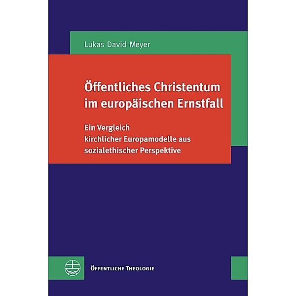 Öffentliches Christentum im europäischen Ernstfall / Öffentliche Theologie (ÖTh) Bd.43, Lukas David Meyer
