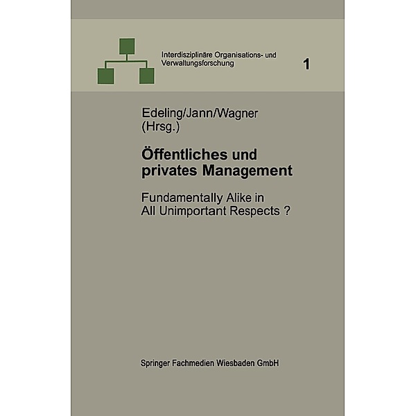 Öffentliches und privates Management / Interdisziplinäre Organisations- und Verwaltungsforschung Bd.1, Thomas Edeling, Werner Jann, Dieter Wagner