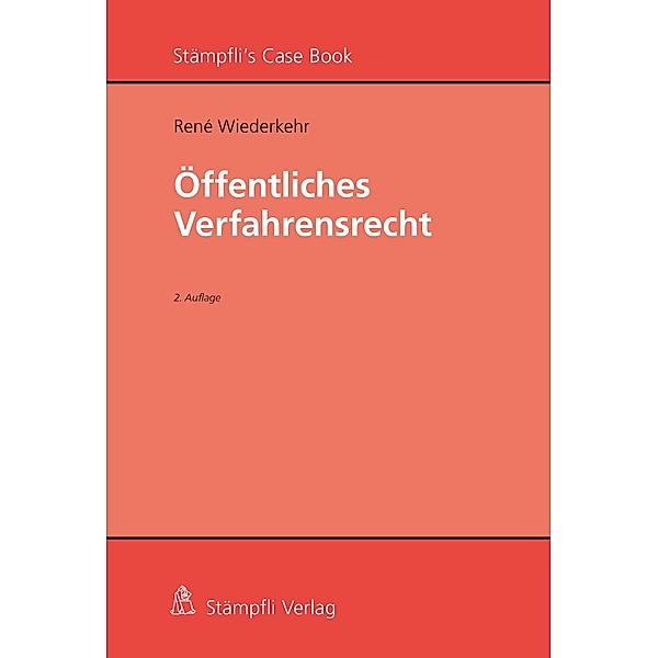 Öffentliches Verfahrensrecht / Stämpfli's Case Books, René Wiederkehr