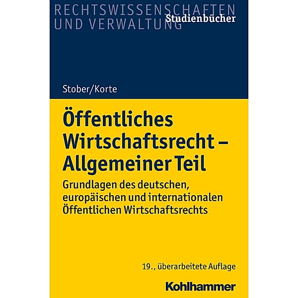 Öffentliches Wirtschaftsrecht - Allgemeiner Teil, Rolf Stober, Stefan Korte