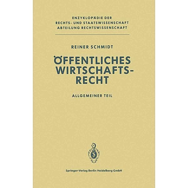 Öffentliches Wirtschaftsrecht / Enzyklopädie der Rechts- und Staatswissenschaft, Reiner Schmidt