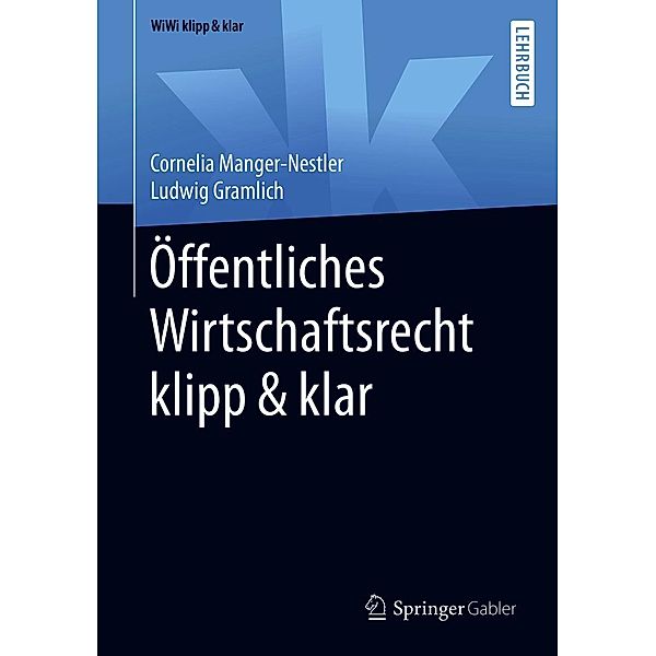 Öffentliches Wirtschaftsrecht klipp & klar / WiWi klipp & klar, Cornelia Manger-Nestler, Ludwig Gramlich