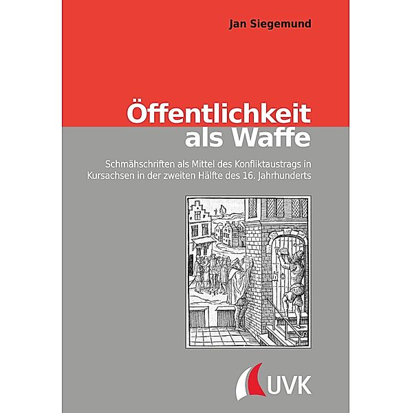 Öffentlichkeit als Waffe / Konflikte und Kultur - Historische Perspektiven Bd.41, Jan Siegemund