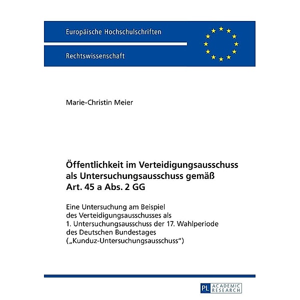 Oeffentlichkeit im Verteidigungsausschuss als Untersuchungsausschuss gemae Art. 45 a Abs. 2 GG, Meier Marie-Christin Meier