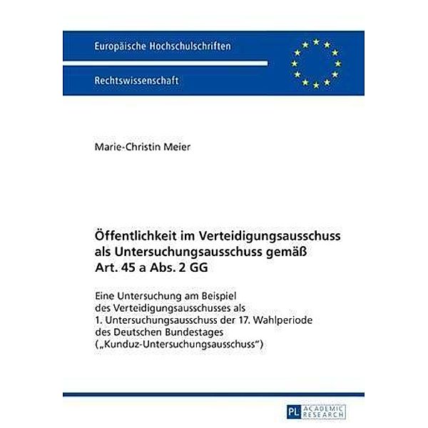 Oeffentlichkeit im Verteidigungsausschuss als Untersuchungsausschuss gemae Art. 45 a Abs. 2 GG, Marie-Christin Meier