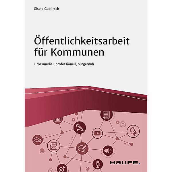 Öffentlichkeitsarbeit für Kommunen / Haufe Fachbuch, Gisela Goblirsch