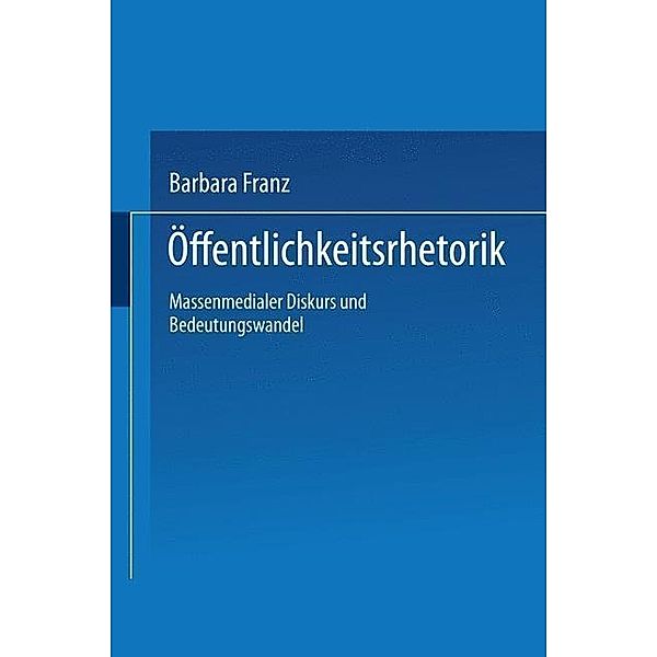 Öffentlichkeitsrhetorik / DUV Sozialwissenschaft, Barbara Franz