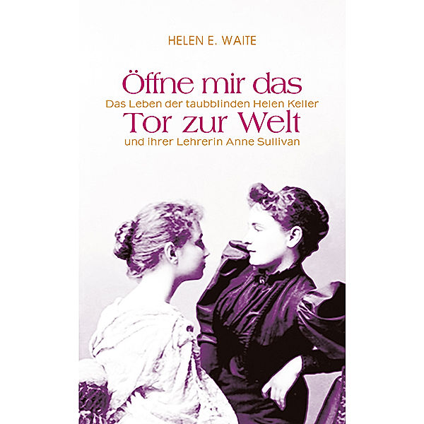 Öffne mir das Tor zur Welt, Helen E. Waite